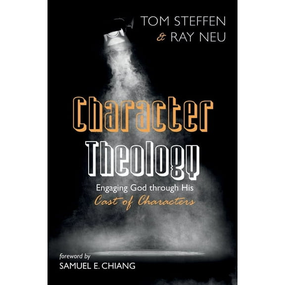 Character Theology: Engaging God Through His Cast of Characters (Hardcover)