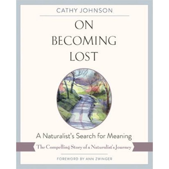 Pre-Owned On Becoming Lost: A Naturalist's Search for Meaning (Paperback) 1635615607 9781635615609