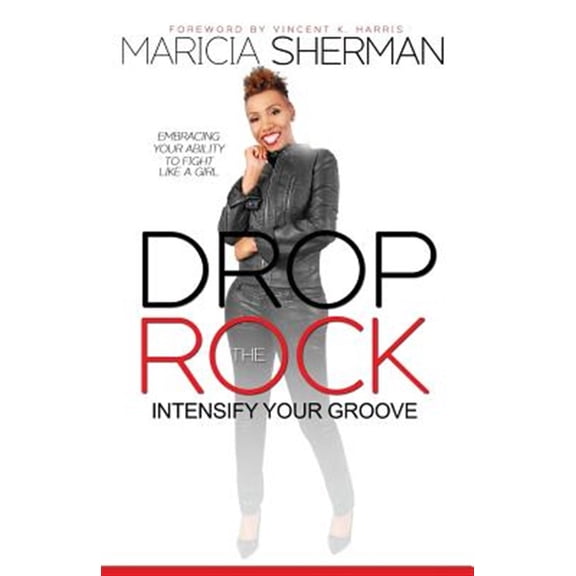 Pre-Owned Drop the Rock: Intensify Your Groove: Embracing Your Ability to Fight Like a Girl (Paperback)