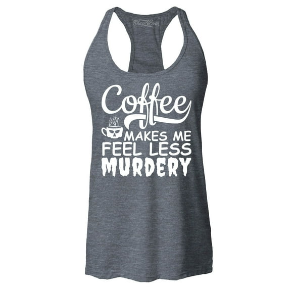 Shop4Ever Women's Coffee Makes Me Feel Less Murdery Racerback Tank Top XX-Large Charcoal