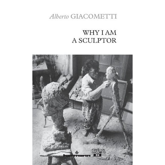 Why I am a sculptor (Paperback) by Alberto Giacometti