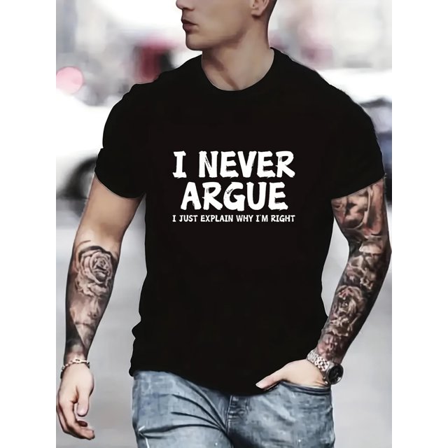 I Never Argue Print Short Sleeve T-shirts For Men, Stretchy Graphic s For Summer Casual Daily Style Tee For Adult, Men, Women, Teen, Teenager, Adolescent, Youth