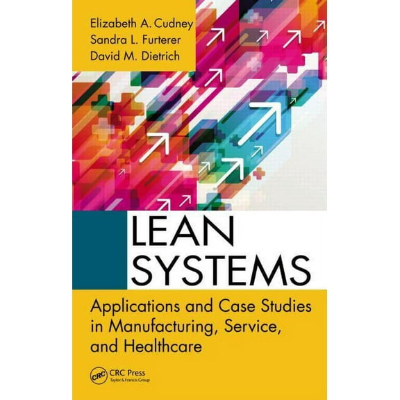 Lean Systems: Applications and Case Studies in Manufacturing, Service, and Healthcare, (Hardcover)