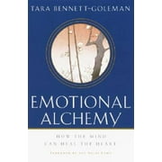 Emotional Alchemy: How the Mind Can Heal the Heart, Pre-Owned (Hardcover)