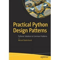 Practical Python Design Patterns: Pythonic Solutions to Common Problems ...