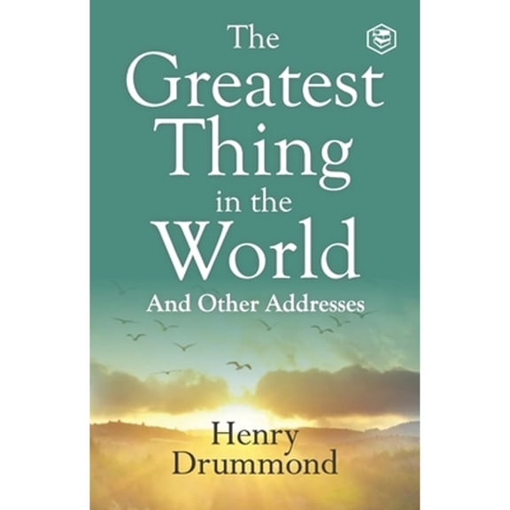 Pre-Owned The Greatest Thing in the World: Experience the Enduring Power of Love (Paperback) by Henry Drummond