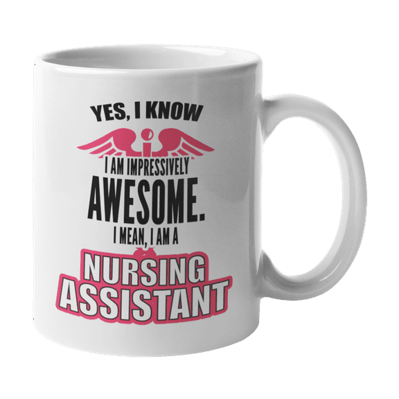 Awesome I Am a Nursing Assistant Coffee & Tea Gift Mug for Nurse or Nurse's Aide (11oz)