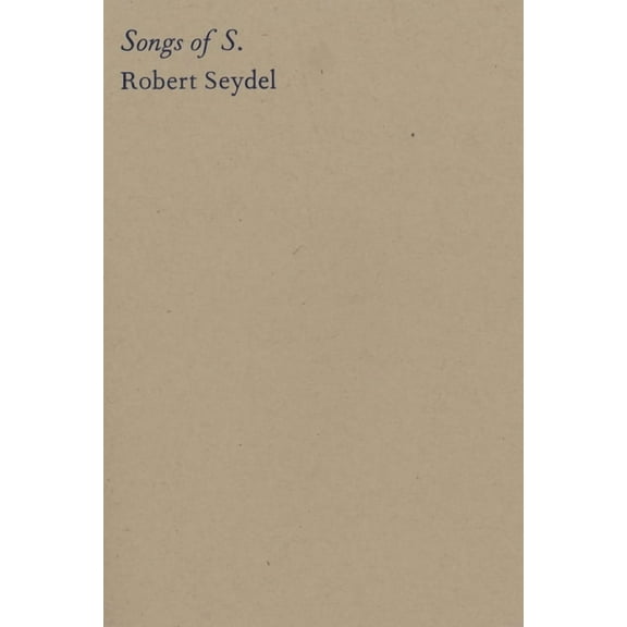 Robert Seydel: Songs of S., (Paperback)