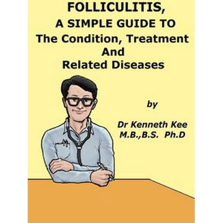 Folliculitis, A Simple Guide To the Condition, Treatment And Related Diseases - (Best Treatment For Folliculitis)