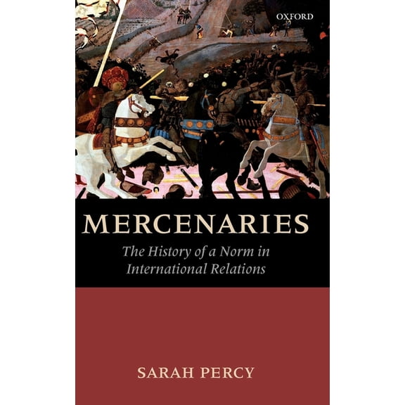 Mercenaries: The History of a Norm in International Relations, (Hardcover)