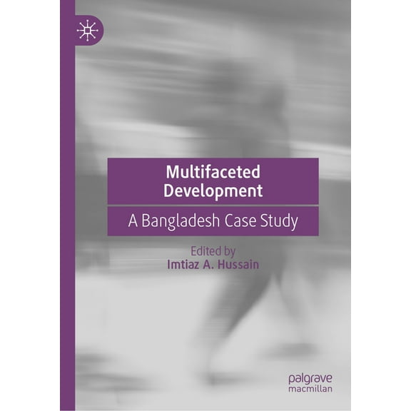 Multifaceted Development: A Bangladesh Case Study, (Hardcover)