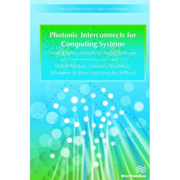 Optics and Photonics Photonic Interconnects for Computing Systems: Understanding and Pushing Design Challenges, (Hardcover)