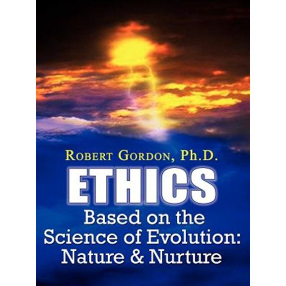 Pre-Owned Ethics Based on the Science of Evolution : Nature & Nurture (Paperback)