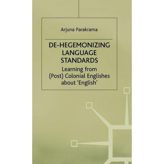 Language, Discourse, Society De-Hegemonizing Language Standards: Learning from (Post) Colonial Englishes about English, (Hardcover)