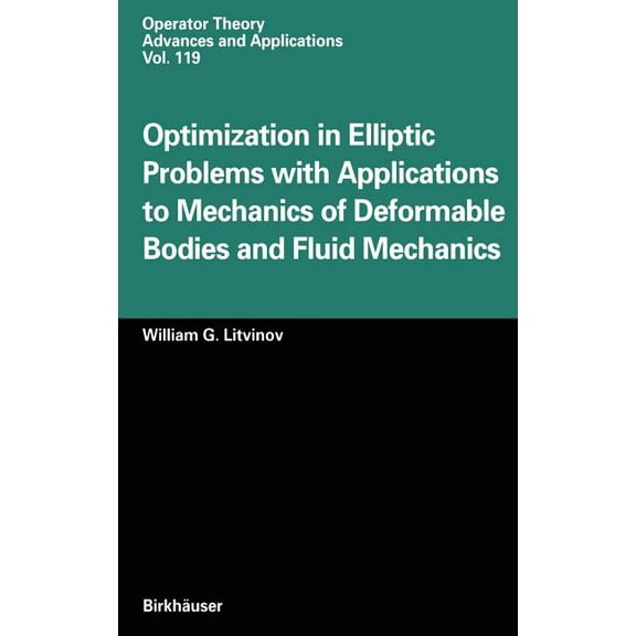 Operator Theory: Advances and Applicatio Optimization in Elliptic Problems with Applications to Mechanics of Deformable Bodies and Fluid Mechanics, Book 119, (Hardcover)