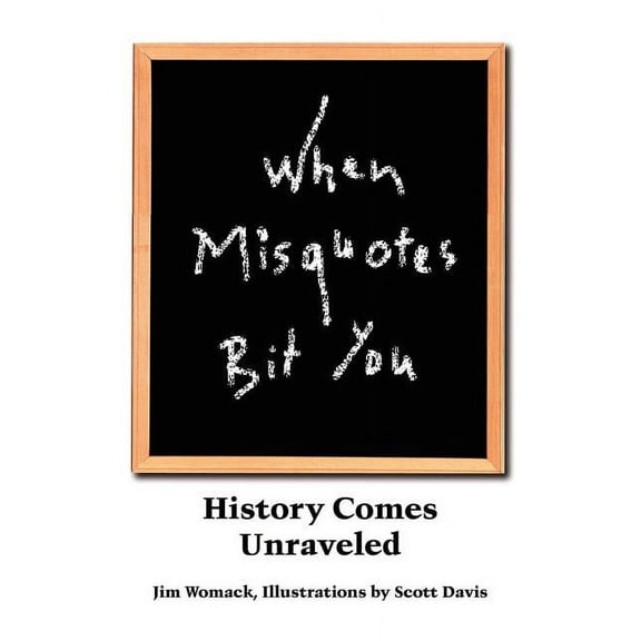 When Misquotes Bit You: History Comes Unraveled, (Paperback)