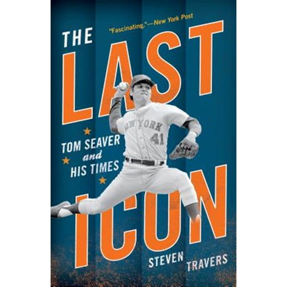 Pre-Owned The Last Icon : Tom Seaver and His Times (Paperback) 9781493041879