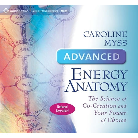 Advanced Energy Anatomy : The Science of Co-Creation and Your Power of Choice