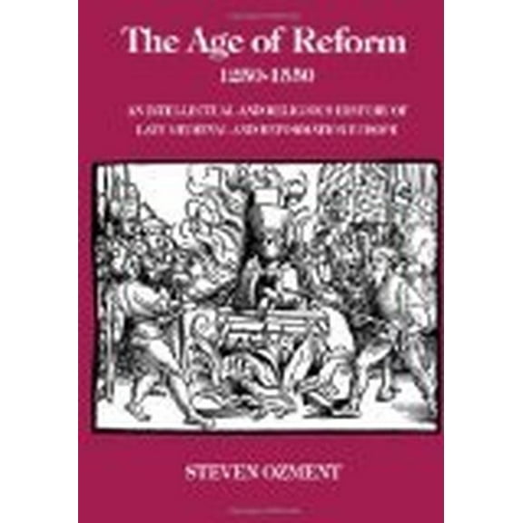 Pre-Owned The Age of Reform, 1250-1550: An Intellectual and Religious History of Late Mediaeval and Reformation Europe: An Intellectual and Religious History of Late Medieval and Paperback