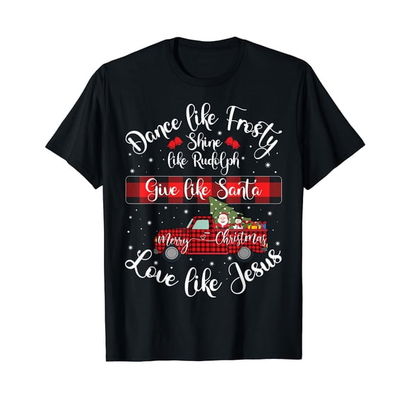 Xmas Dance Like Frosty Shine Like Rudolph Love Like Jesus Black T-Shirt Crew Neck Tee