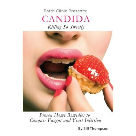 Candida : Killing So Sweetly (Best Cure For Candida)
