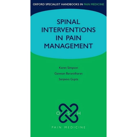 Oxford Specialist Handbooks in Pain Medi Spinal Interventions in Pain Management, (Paperback)