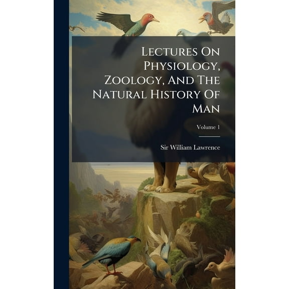 Lectures On Physiology, Zoology, And The Natural History Of Man, (Hardcover)