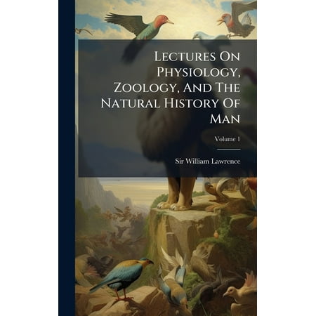 Lectures On Physiology Zoology And The Natural History Of Man (Hardcover)