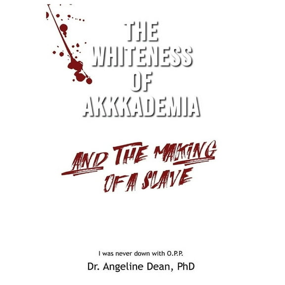 The Whiteness of Akkkademia and the Making of a Slave, (Hardcover)