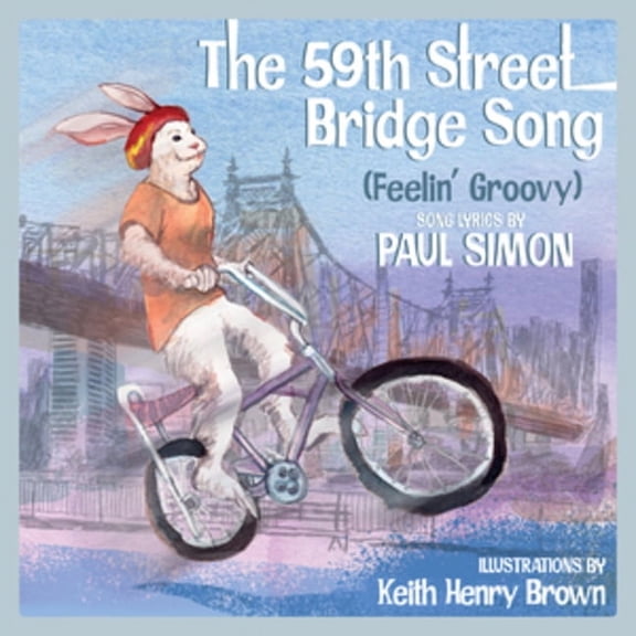Lyricpop The 59th Street Bridge Song (Feelin' Groovy): A Children's Picture Book, (Hardcover)