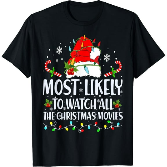 Most Likely To Watch All The Christmas Movies Matching Xmas T-Shirt