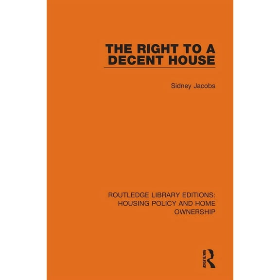 Routledge Library Editions: Housing Poli The Right to a Decent House, (Paperback)