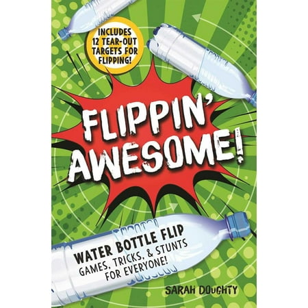 Flippin' Awesome : Water Bottle Flip Games, Tricks and Stunts for (Best Bottled Water In The Us)
