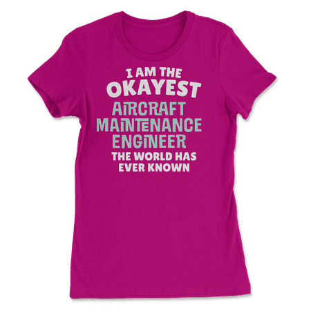 Funny Aircraft Maintenance Engineer T-Shirt - I'm the Okayes