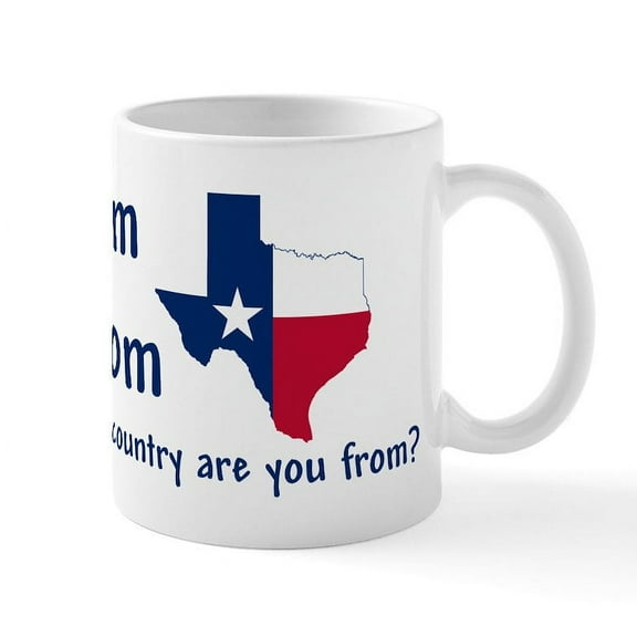 CafePress - Im From Texas What Country Are You From? Mug - 11 oz Ceramic Mug - Novelty Coffee Tea Cup