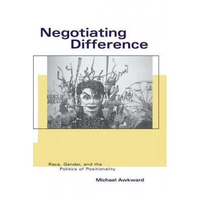 Negotiating Difference: Race, Gender, and the Politics of Positionality