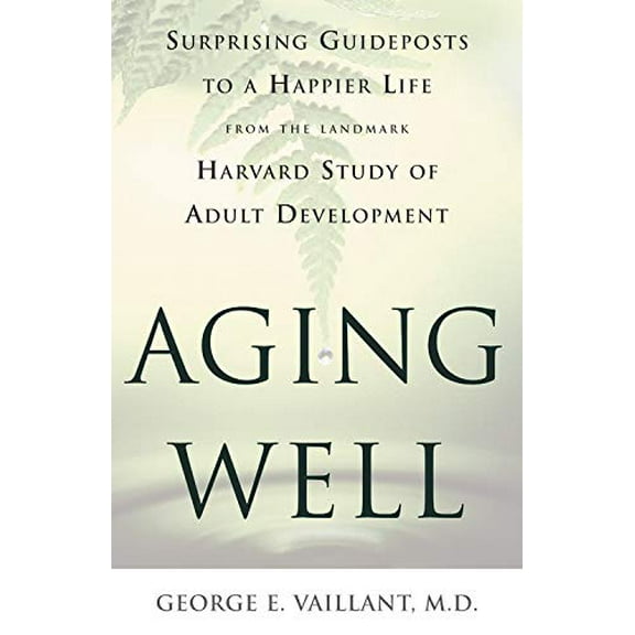 Pre-Owned Aging Well: Surprising Guideposts to a Happier Life from the Landmark Harvard Study of Adult Development (Hardcover) 0316989363 9780316989367