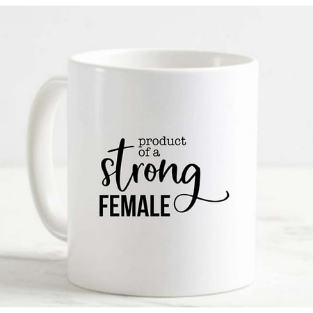 

Coffee Mug Product Of A Strong Female Feminism Female Girl Power Women White Cup Funny Gifts for work office him her