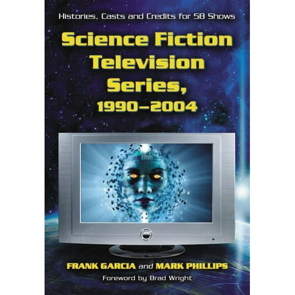 Science Fiction Television Series, 1990-2004: Histories, Casts and Credits for 58 Shows (Paperback)