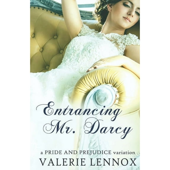 Entrancing Mr. Darcy: a Pride and Prejudice variation (Paperback) by Valerie Lennox