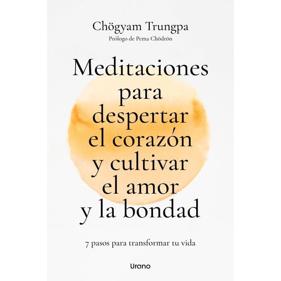 Libro Meditaciones Para Despertar El Corazon Y Cutivar El Amor Y La Bondad Tapa Blanda, Autor Chögyam Trungpa, Editorial Urano