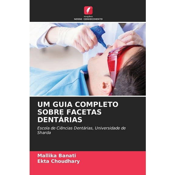 Um Guia Completo Sobre Facetas DentÃ¡rias, (Paperback)