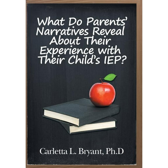 What Do Parents' Narratives Reveal About Their Experience with Their Child's IEP?, (Hardcover)