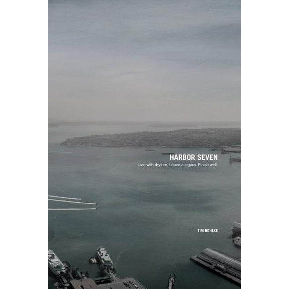 Harbor Seven: Thoughts on the Journey from a Man Well Traveled Paperback