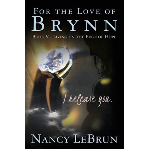 Pre-Owned For the Love of Brynn Book V: Living on the Edge of Hope