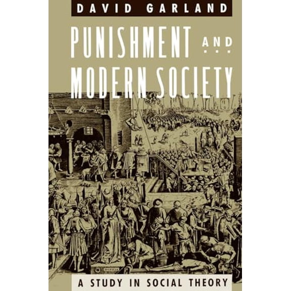 Pre-Owned Punishment and Modern Society: A Study in Social Theory (Paperback) 0226283828 9780226283821