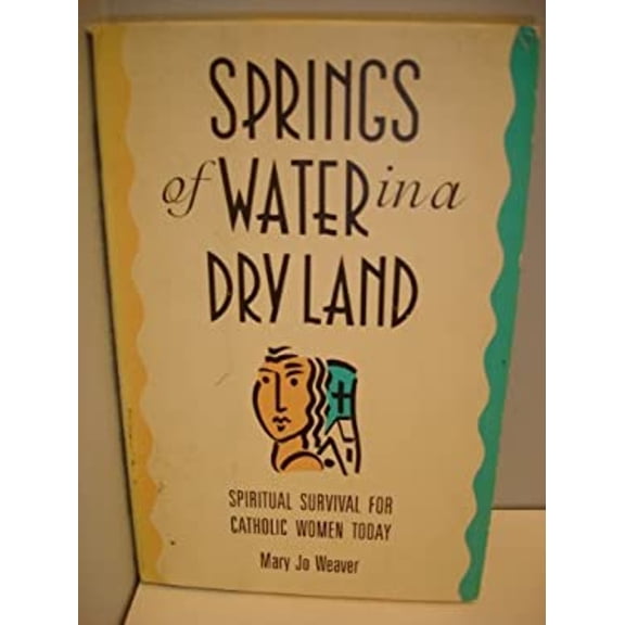 Pre-Owned Springs of Water in a Dry Land : Spiritual Resources for Catholic Women (Hardcover) 9780807012185