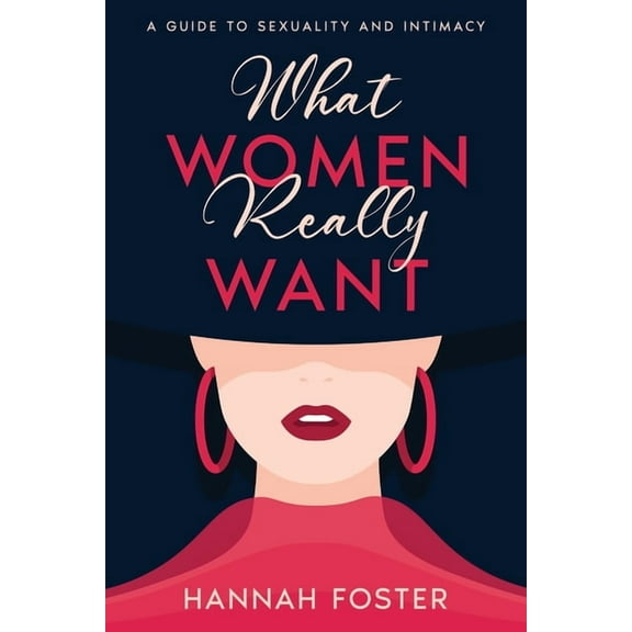 What Women Really Want: A Guide to Sexuality and Intimacy, (Paperback)