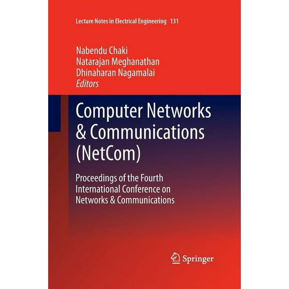Lecture Notes in Electrical Engineering Computer Networks & Communications (Netcom): Proceedings of the Fourth International Conference on Networks & Communicat, Book 131, (Paperback)