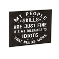 thumbnail image 3 of JennyGems Mom Gifts, My People Skills Are Fine My Tolerance To Idiots Needs Work Wooden Sign, Funny Gifts for Mom, Funny Signs, 7.25 x 6 Wall Decor, Black, Made in USA, 3 of 9